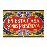 En esta casa somos presentaos  | PUERTORRUG (36x24)