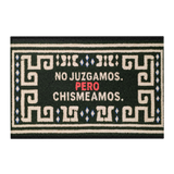 No juzgamos, pero chismeamos | PUERTORRUG (36x24)