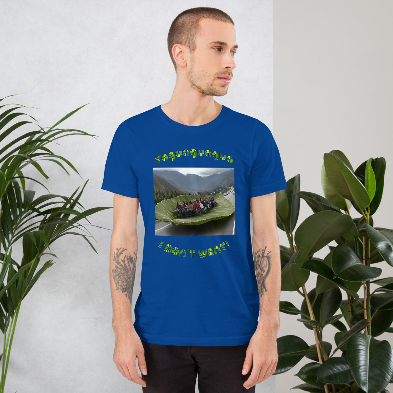 Yaguaguagua I don't want Unisex t-shirt